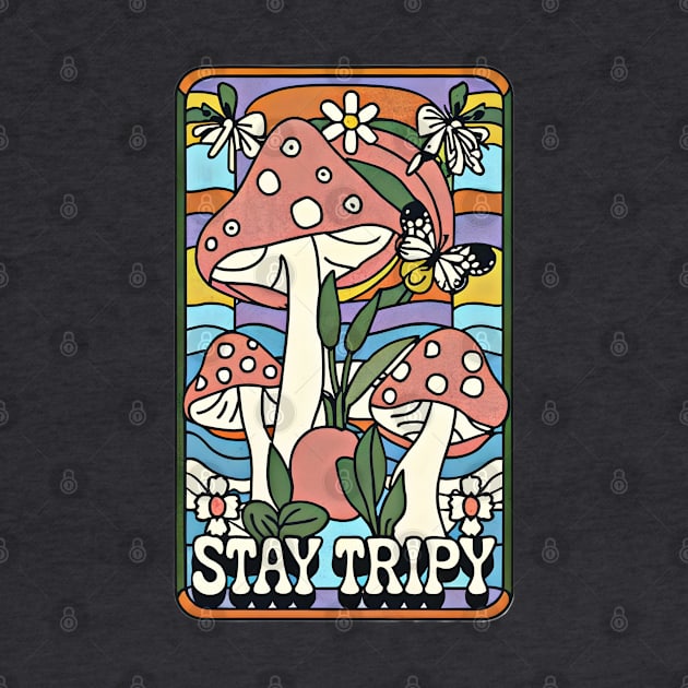 Stay Trippy shrooms vibes by Fadedstar